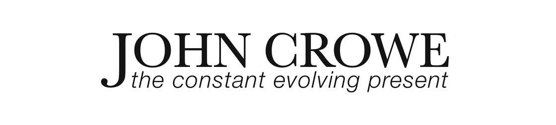 John Crowe: The Constant Evolving Present